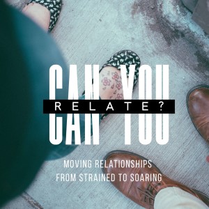 Can You Relate: God-Saturated Vision For Relationships - Keith Roberson
