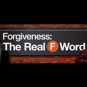 The Real F Word: What Is Forgiveness? - Keith Roberson
