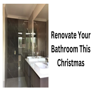 Why You Should Consider Renovating Your Bathroom This Christmas?