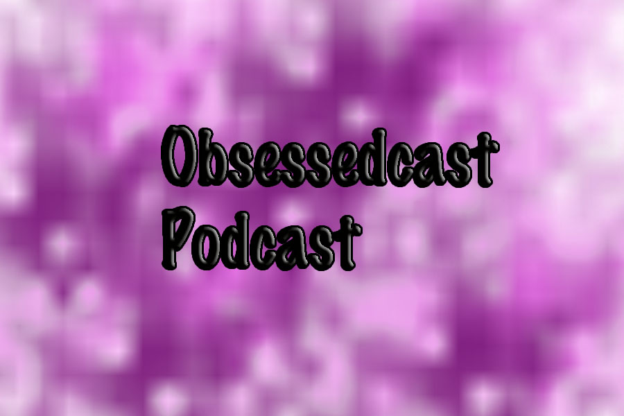 Obsessedcast ep 2!!1