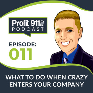 Ep. 11 - What to do when crazy enters your company