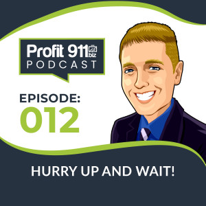 Ep. 12 - Hurry up and wait!