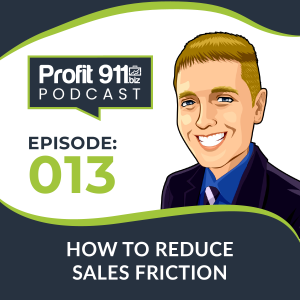 Ep. 13 How to Reduce Sales Friction