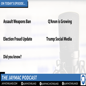 Assault Weapons Ban / Election Fraud / Q'Anon Update