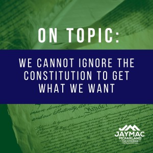 On Topic: We cannot ignore the Constitution to get what we want