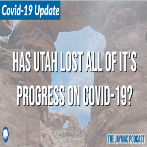 Has Utah lost all of it's progress on Covid-19?