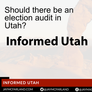 Informed Utah: Should there be an election audit in Utah?