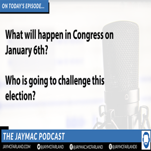 JayMac Live: What will happen in Congress on January 6th?