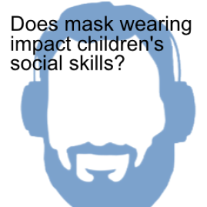 Does mask wearing impact children‘s social skills?