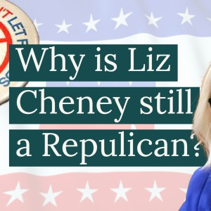 Wy is Liz Cheney still a Republican?