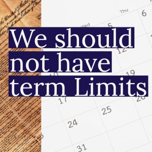 We do not need term limits