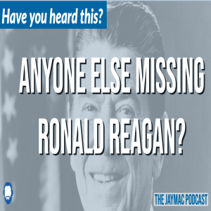 Anyone else missing Ronald Reagan?