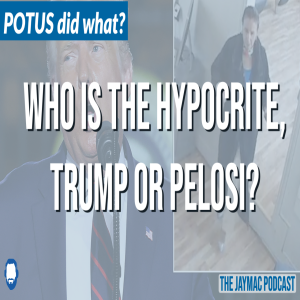 Who is the hypocrite, Trump or Pelosi?