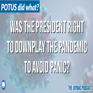 Was the president right to downplay the pandemic?