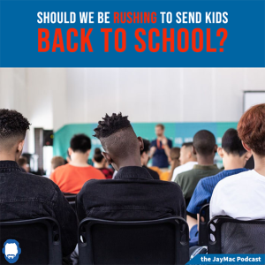 Follow-Up: Why are we rushing to send kids back to school?