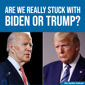 Are we really stuck with Biden or Trump?