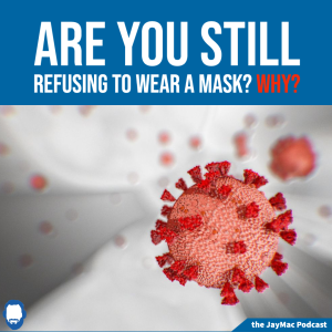 Are you still refusing to wear a mask? Why?