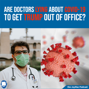 Are doctors lying about covid-19 to keep Trump out of office?