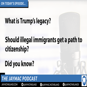 What is Trump's legacy? Should illegal immigrants be granted citizenship?