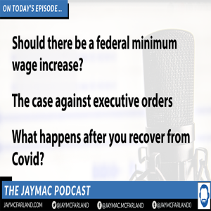 Federal minimum wage, abuse of executive orders, and what happens after Covid recovery?