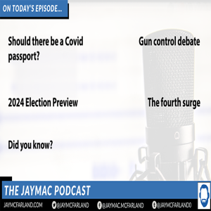 Should there be a Covid-19 passport? Gun control / 2024 Election Preview