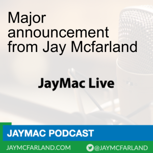 Major announcement from Jay Mcfarland