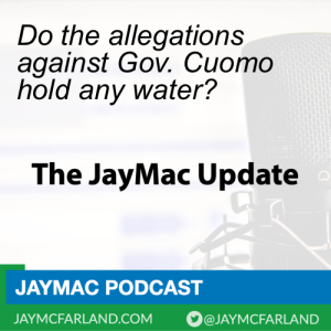 JayMac Update: Do the allegations against Gov. Cuomo hold any water?