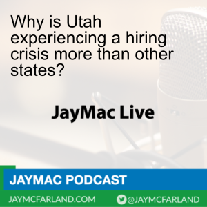 Why is Utah experiencing a hiring crisis more than other states?
