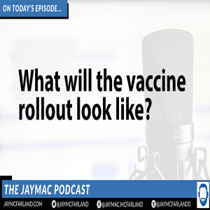 JayMac Snack: What will the vaccine rollout look like?