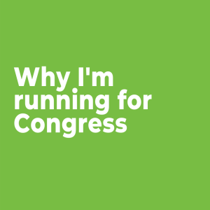 Why I'm running for Congress