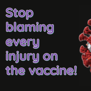 Stop blaming every injury on the vaccine!