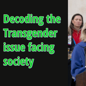 Decoding the Transgender issue facing society
