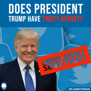 Does President Trump have tweet regret?