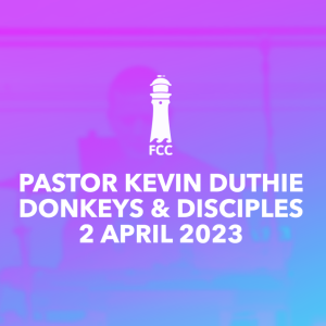 Pastor Kevin Duthie - Donkeys & Disciples