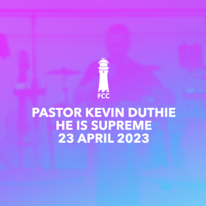 Pastor Kevin Duthie - He Is Supreme