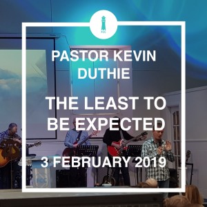 Pastor Kevin Duthie - The Least To Be Expected 