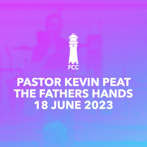Pastor Kevin Peat - The Fathers Hands