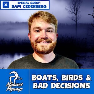 Sam Cederberg; Boats, Birds, and Bad Decisions