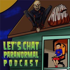 Ep. 36 - Let’s Chat Paranormal - El Cucuy