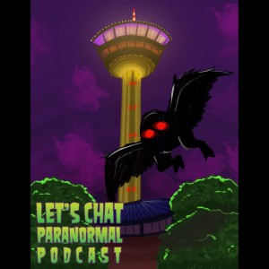 Ep. 34 - Let's Chat Paranormal - The Mothman