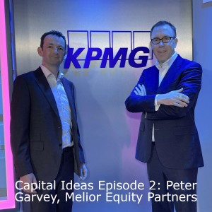 Getting deals done, Peter Garvey, Melior Equity Partners: Capital Ideas, season 1, episode 2