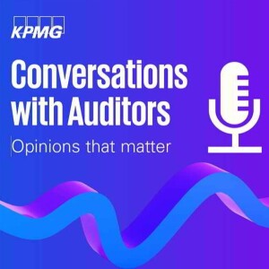 Accounting in uncertain times - Episode 1, Season 1, Conversations with Auditors
