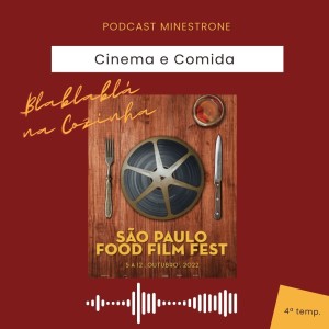 Minestrone - Ep. 58 - Cinema e comida - Blablablá na Cozinha sobre SP Food Film Fest