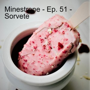 Minestrone - Ep. 51 - Sorvete