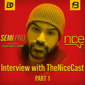 Semi Pro: Interview with TheNiceCast (Part 1)