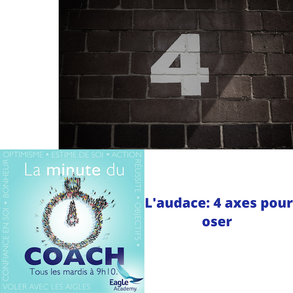 L’audace: 4 axes pour oser?
