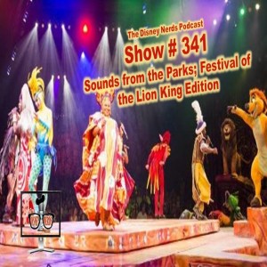 Show # 341 Sounds From The Parks: Festival Of The Lion King