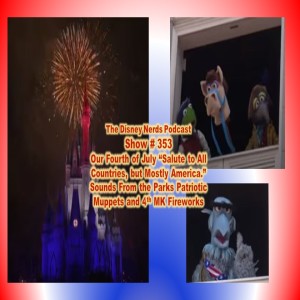Show # 353 Our Fourth of July “Salute to All Countries, but Mostly America.” Sounds From the Parks Patriotic Muppets and 4th MK Fireworks
