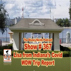 Show #367 Lisa From Indiana’s Covid Trip to WDW Trip Report