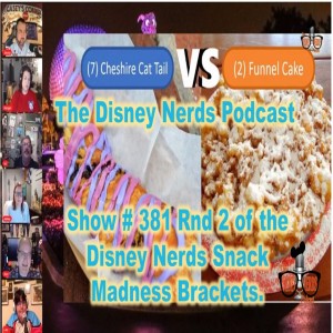 Show # 381 Rnd# 2 of the Disney Nerds Snacks Madness Brackets